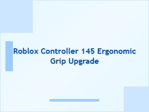 Roblox Controller 145 Ergonomic Grip Upgrade