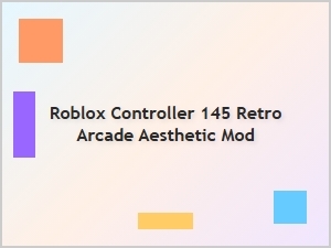 Roblox Controller 145 Retro Arcade Aesthetic Mod