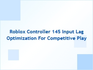Optimizing Roblox Controller 145 for Competitive Play