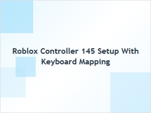 Roblox Controller 145 Setup with Keyboard Mapping