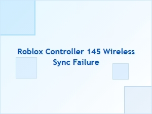 Roblox Controller 145 Wireless Sync Failure